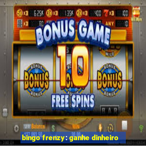 bingo frenzy: ganhe dinheiro